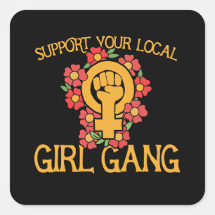 Support your local girl gang square sticker