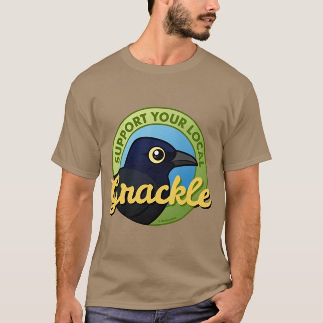 Support Your Local Grackle T-Shirt (Front)