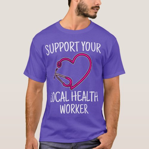 Support Your Local Health Worker Medical Field Doc T_Shirt