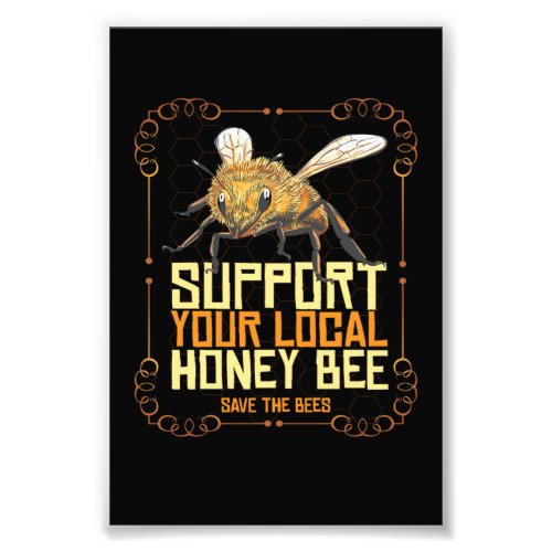Support Your Local Honey Bee Beekeeper Honey Photo Print