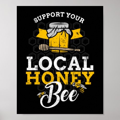 Support Your Local Honey Bee Beekeeper Poster