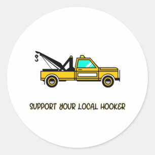 Support Your Local Hook Funny Tow Truck Classic Round Sticker