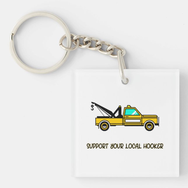 Support Your Local Hook Funny Tow Truck   Keychain (Front)