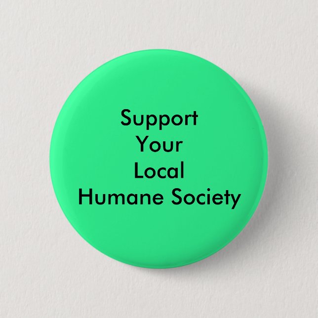 Support Your Local Humane Society Pinback Button (Front)