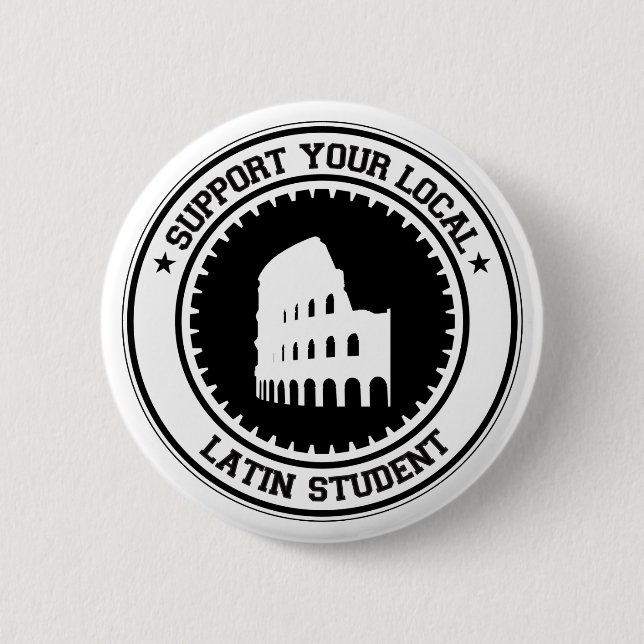 Support Your Local Latin Student Pinback Button (Front)