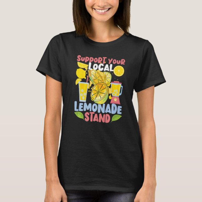 Support Your Local Lemonade Stand  T-Shirt (Front)