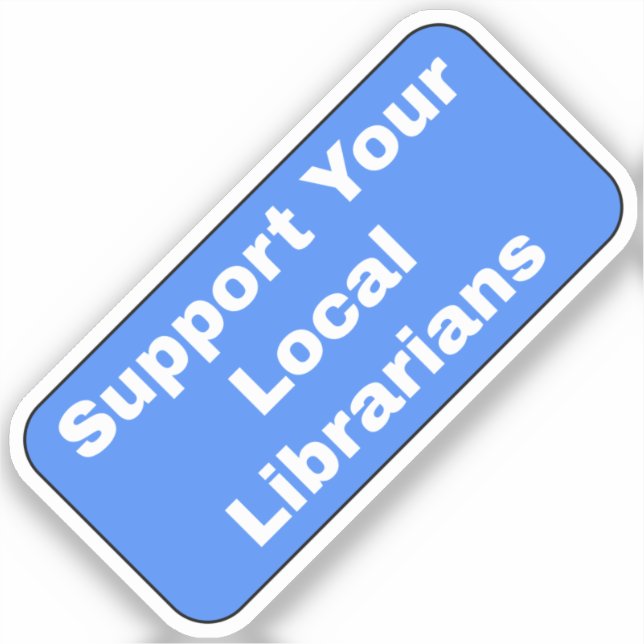 Support Your Local Librarians Sticker (Front)