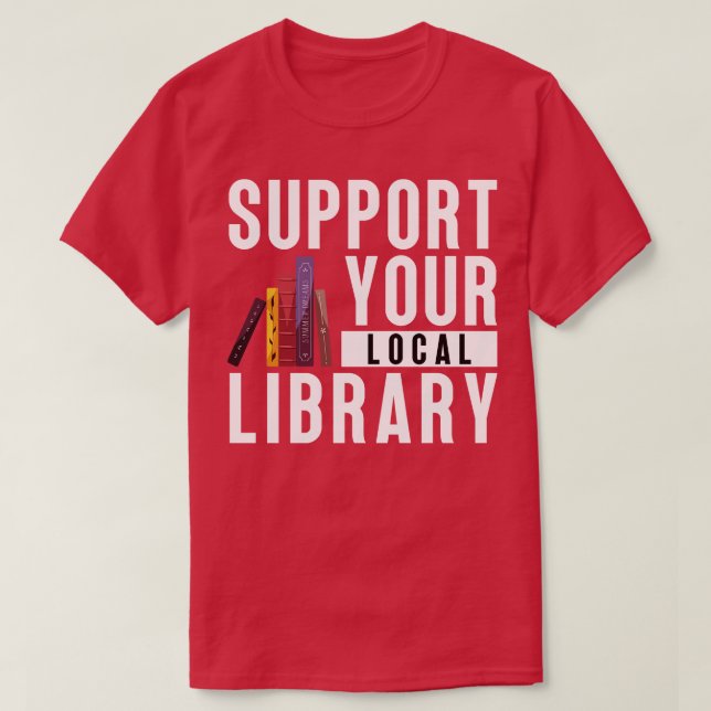 Support Your Local Library 11 T-Shirt (Design Front)