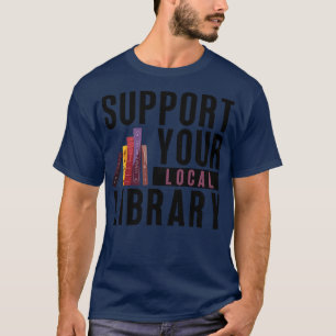 Support Your Local Library 13 T-Shirt