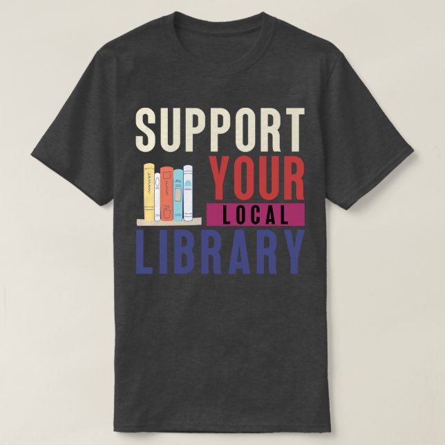 Support Your Local Library 20 T-Shirt (Design Front)