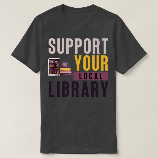Support Your Local Library 21 T-Shirt (Design Front)