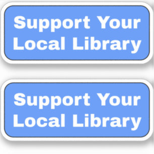 Support Your Local Library - Blue Sticker