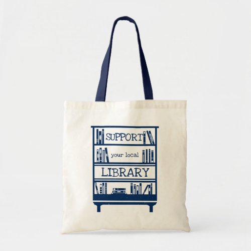 Support Your Local Library _ Book Lovers Tote Bag