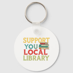 Support Your Local Library Book Readers Lovers Keychain