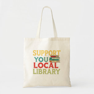 Support Your Local Library Book Readers Lovers Tote Bag