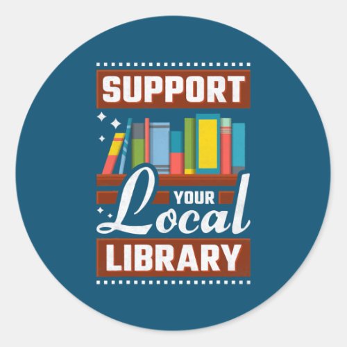 Support Your Local Library Bookworm  Classic Round Sticker