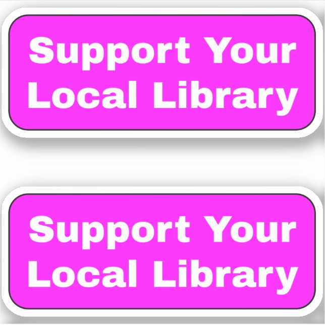 Support Your Local Library - Bright Hot Pink Sticker (Front)