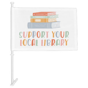 Support Your Local Library Car Flag