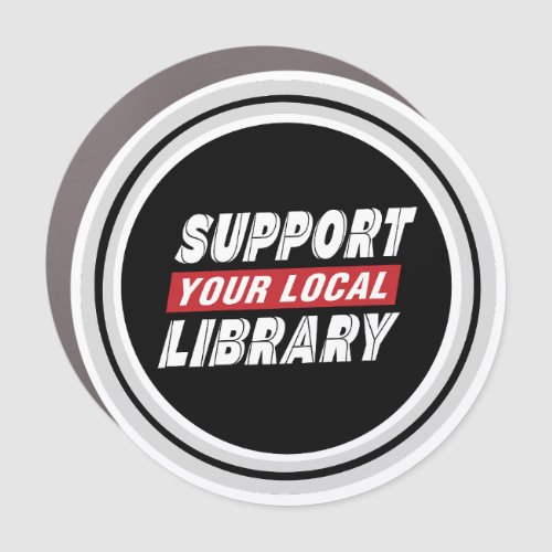Support your local library car magnet