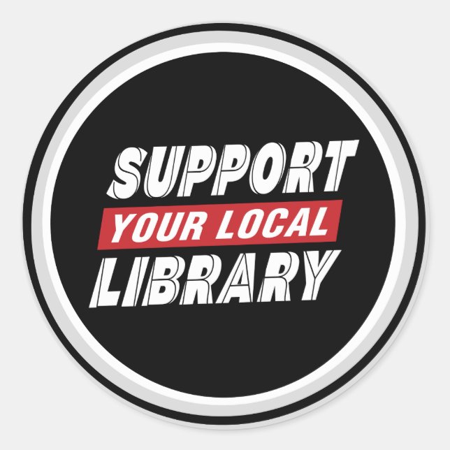 Support your local library classic round sticker (Front)