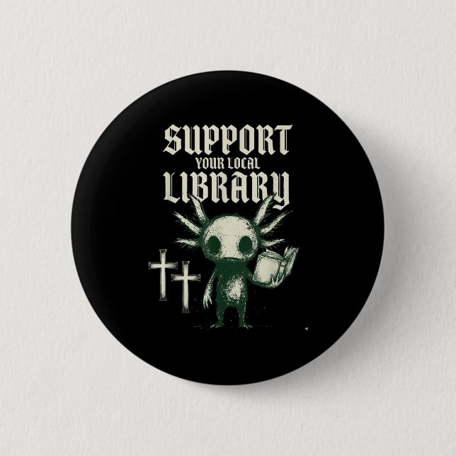 Support your local library goth book  button (Front)