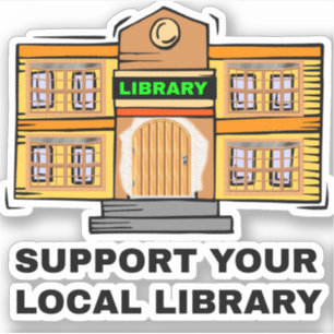 Support Your Local Library - Public Library Sticker