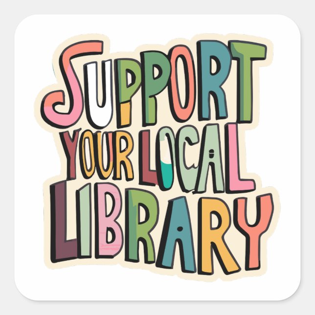 Support Your Local Library Reading Readers Books Square Sticker (Front)