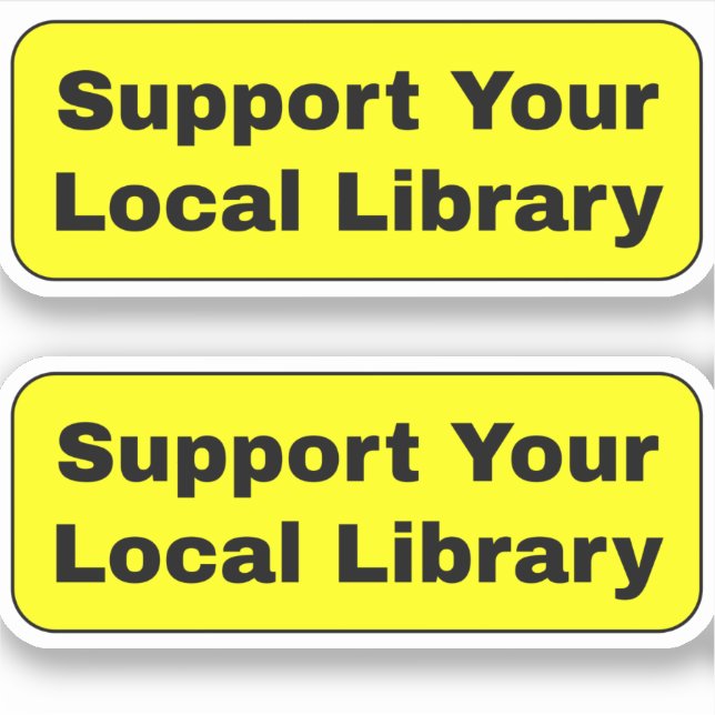 Support Your Local Library - Yellow Sticker (Front)