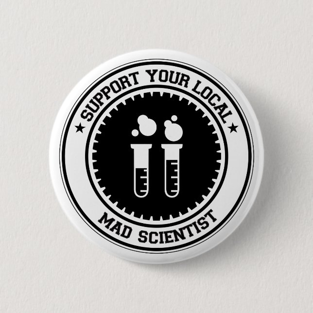 Support Your Local Mad Scientist Pinback Button (Front)