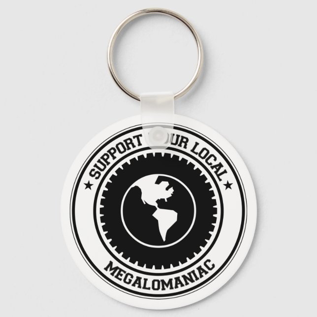 Support Your Local Megalomaniac Keychain (Front)