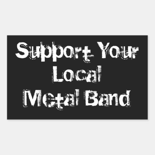 Support Your Local Metal Band Rectangular Sticker