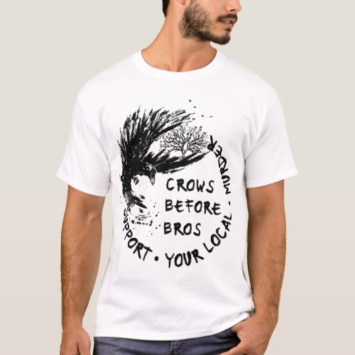 Support Your Local Murder Crows Before Bros Raven T_Shirt