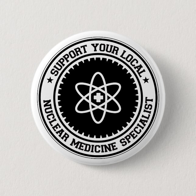 Support Your Local Nuclear Medicine Specialist Button (Front)