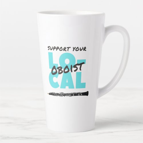 Support Your Local Oboist Oboe Player Latte Mug