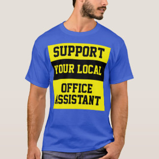 Support Your Local Office Assistant T-Shirt