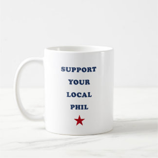 support your local phil T-Shirt Coffee Mug