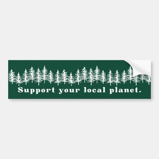 Support Your Local Planet. Bumper Sticker (Front)
