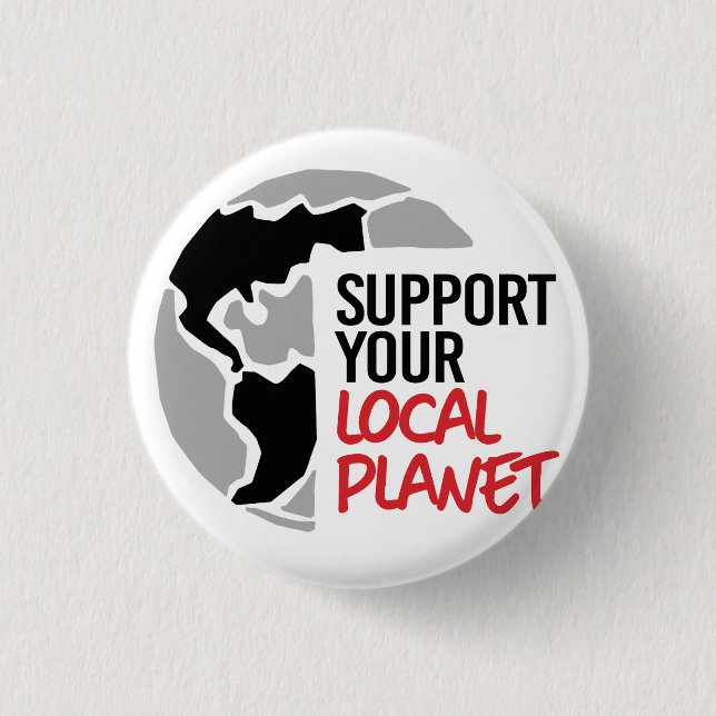 Support your local planet button (Front)