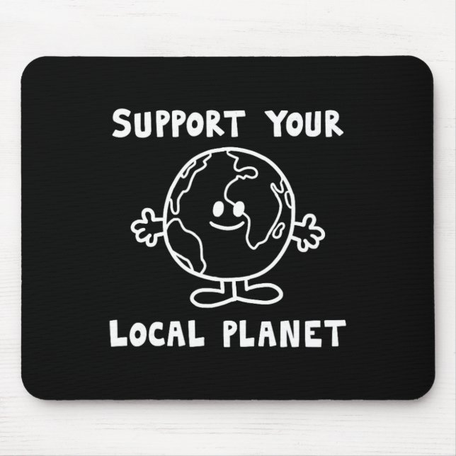 Support Your Local Planet  Mouse Pad (Front)