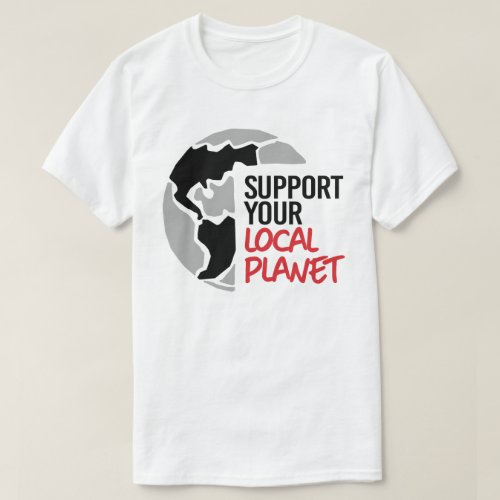 Support your local planet T_Shirt