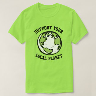 Support your local planet T-Shirt