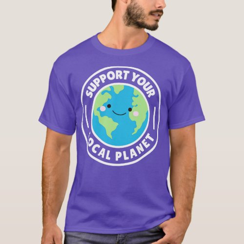 Support Your Local Planet T_Shirt