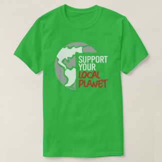 Support your local planet T-Shirt