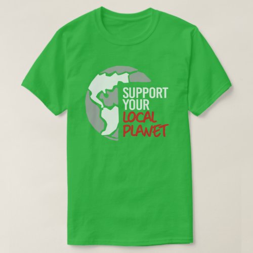 Support your local planet T_Shirt
