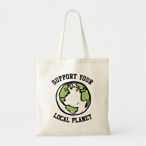 Support your local planet tote bag