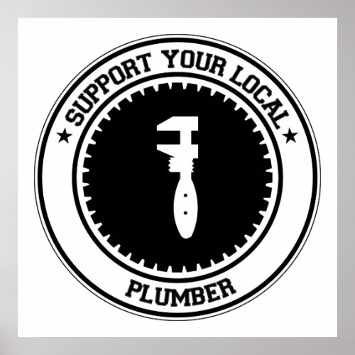 Support Your Local Plumber Poster