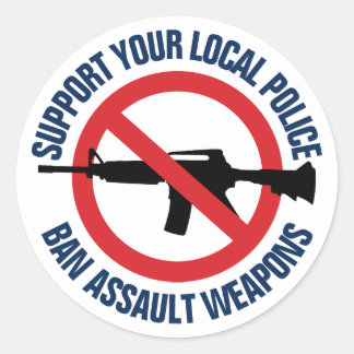 Support Your Local Police - Ban Assault Weapons Classic Round Sticker