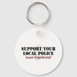 Support Your Local Police - Leave Fingerprints Keychain