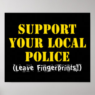 Support Your Local Police - Leave Fingerprints Poster