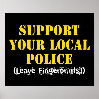 Support Your Local Police - Leave Fingerprints Poster